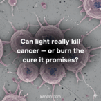 Can LED Light Really Kill Cancer? What Toxicology Teaches Us About Safety, Innovation, and Smart Design