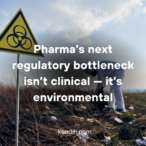 Environmental Risk Assessments (ERAs) for Pharmaceuticals: Global Regulatory Landscape and Implementation